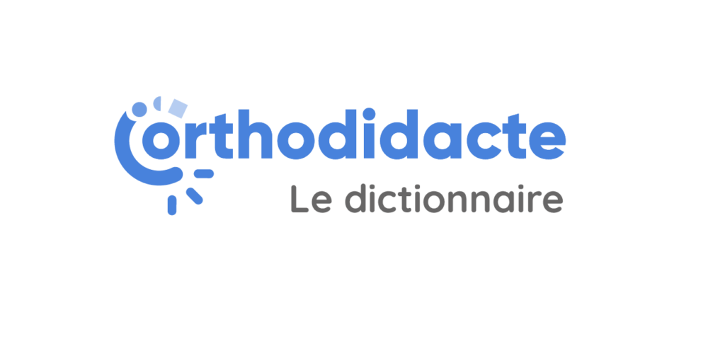 À découvrir : le dictionnaire d'Orthodidacte !